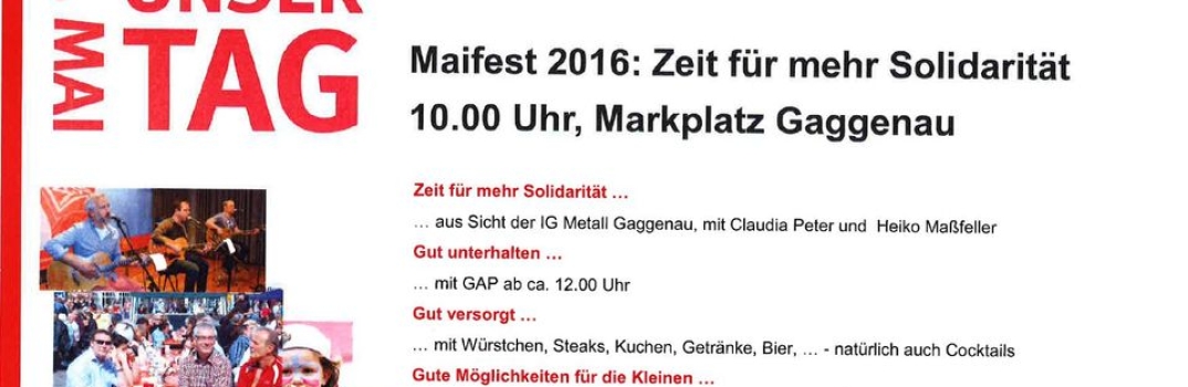 Maifest 2016: Zeit für mehr Solidarität! 10:00 Uhr Marktplatz Gaggenau